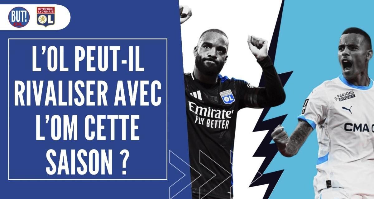 L’OL peut-il rivaliser avec l’OM cette saison ?