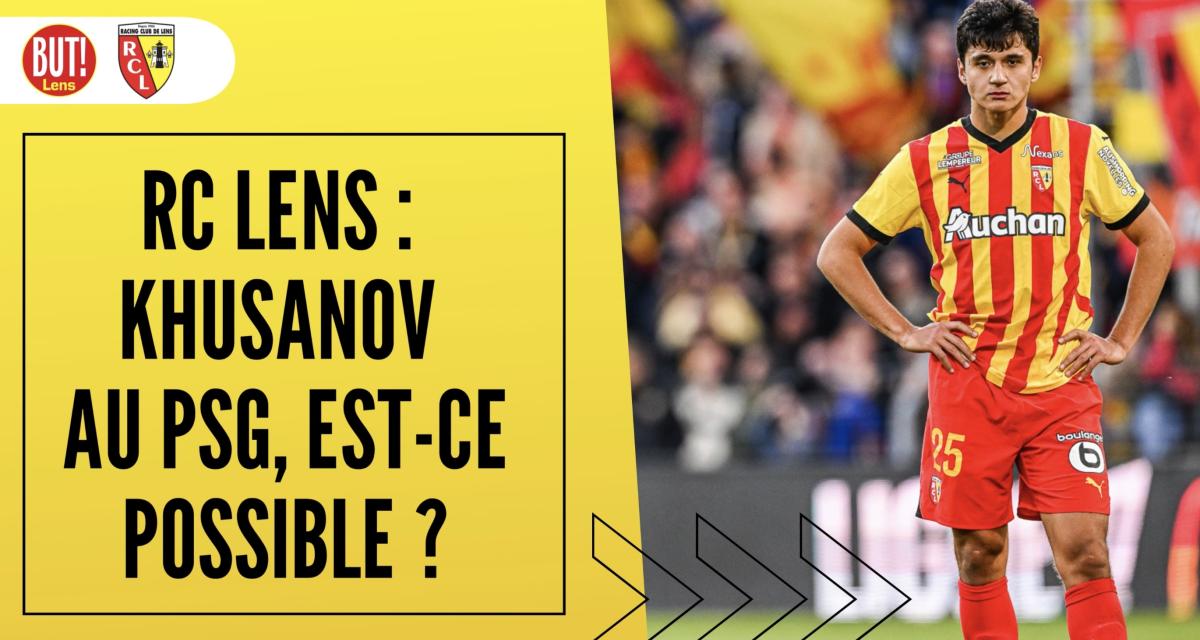 RC Lens Mercato : Khusanov au PSG, est-ce possible ?