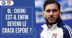 OL : Cherki est-il enfin devenu le crack qu’on attendait ?